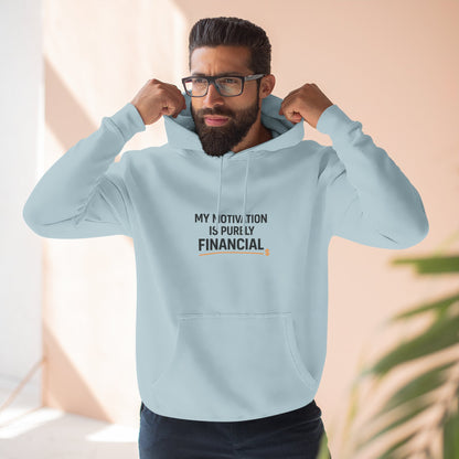 My Motivation Is Purely Financial Hoodie – Funny Unisex Hoodie for Men & Women