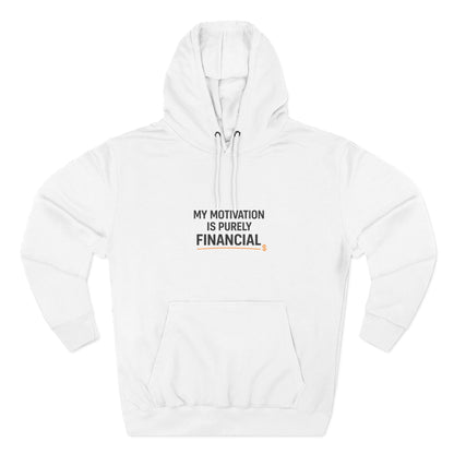 My Motivation Is Purely Financial Hoodie – Funny Unisex Hoodie for Men & Women