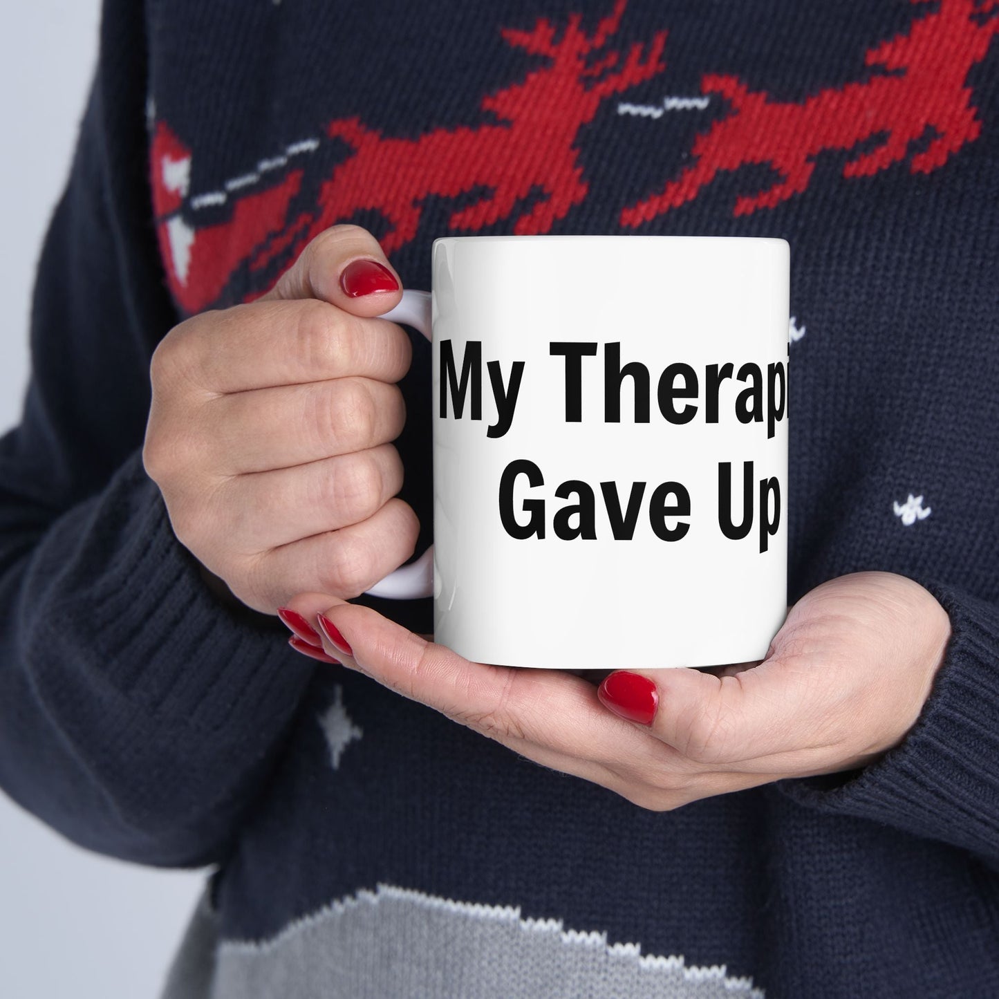 Therapist Gave Up Mug – Funny Self-Care Ceramic Coffee Cup (11oz, 15oz) Printify
