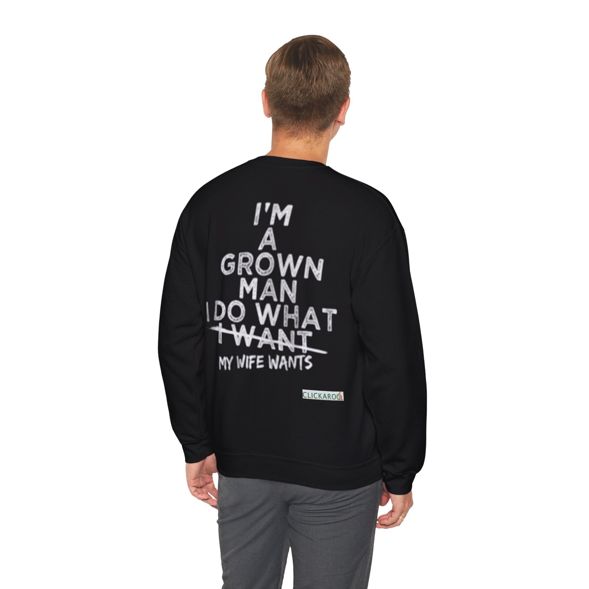 Buy Black Sweatshirt “I’m a Grown Man I Do What My Wife Wants” Funny Couples Gift Printify