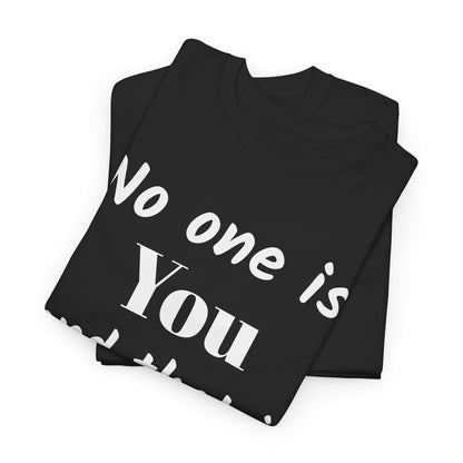 Inspirational “No One Is You and That Is Your Power” T-Shirt – Positive Message Tee Printify