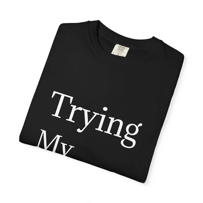 Buy Trying My Best Minimal Black T-Shirt Funny Unisex Printed T-Shirt Printify