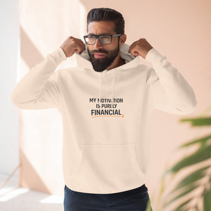 My Motivation Is Purely Financial Hoodie – Funny Unisex Hoodie for Men & Women