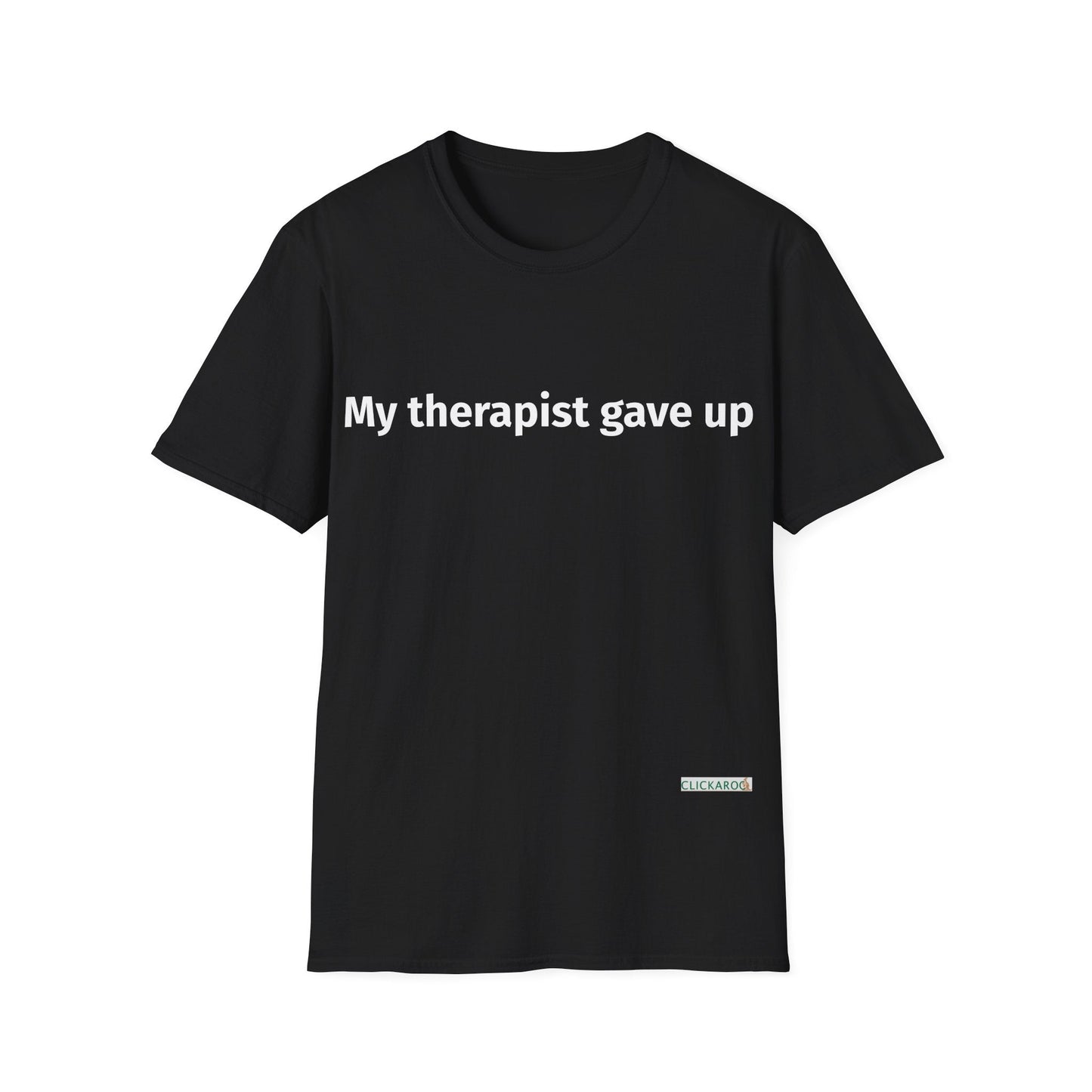 My Therapist Gave Up” Funny Graphic T-Shirt Printify