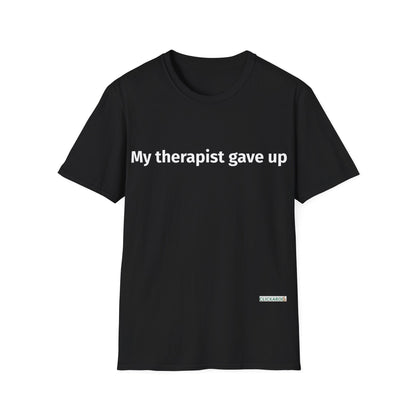 My Therapist Gave Up” Funny Graphic T-Shirt Printify