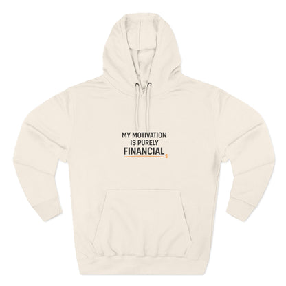 My Motivation Is Purely Financial Hoodie – Funny Unisex Hoodie for Men & Women
