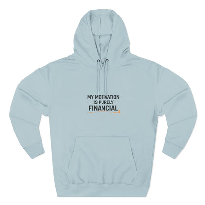 My Motivation Is Purely Financial Hoodie – Funny Unisex Hoodie for Men & Women