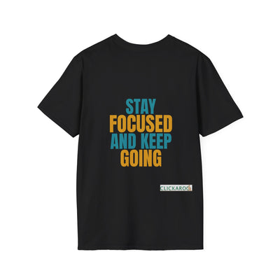 Stay Focused And Keep Going T-Shirt – Motivational Workout & Productivity Tee