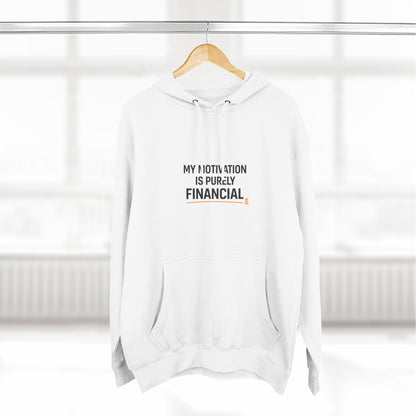 My Motivation Is Purely Financial Hoodie – Funny Unisex Hoodie for Men & Women