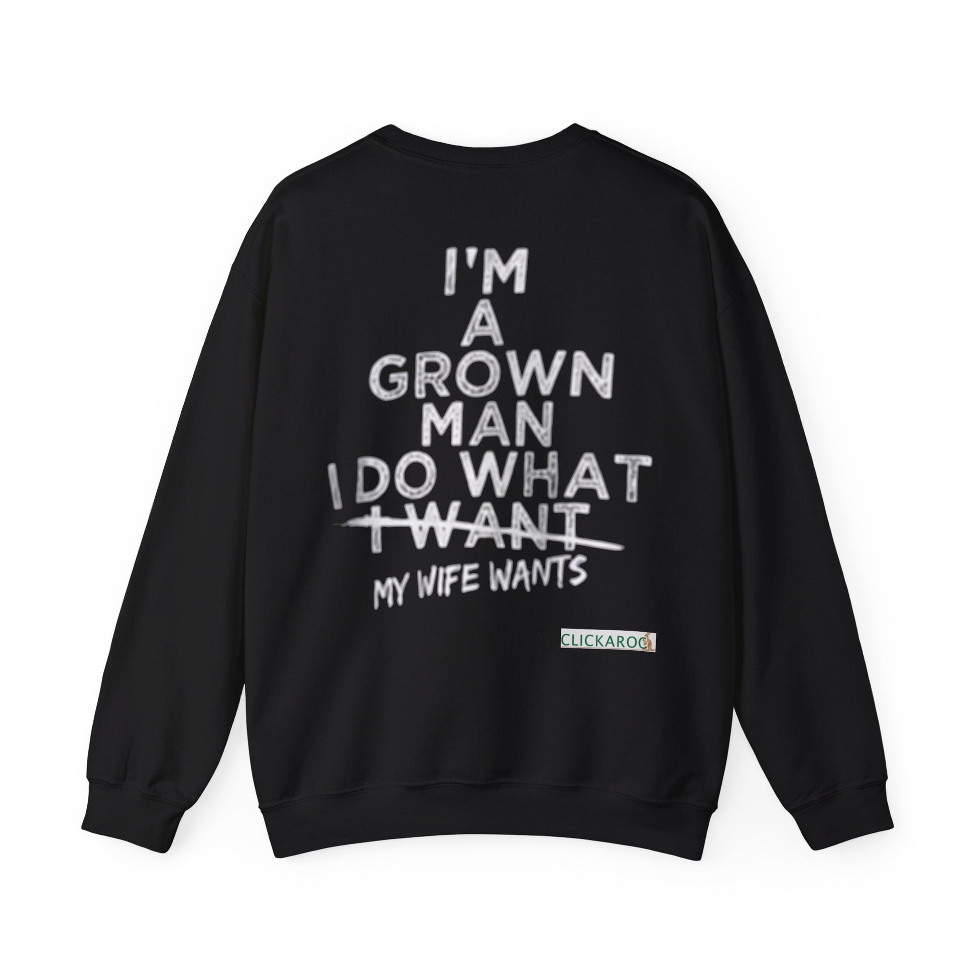 Buy Black Sweatshirt “I’m a Grown Man I Do What My Wife Wants” Funny Couples Gift Printify