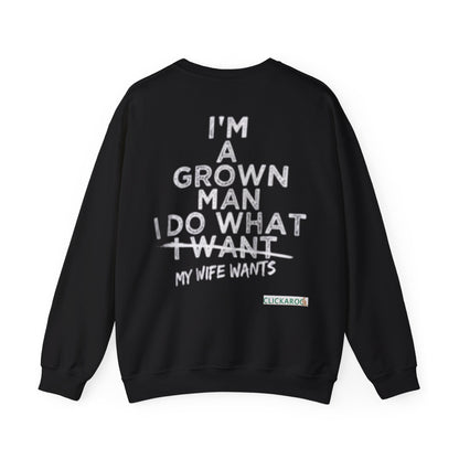Buy Black Sweatshirt “I’m a Grown Man I Do What My Wife Wants” Funny Couples Gift Printify