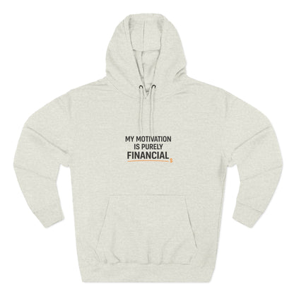 My Motivation Is Purely Financial Hoodie – Funny Unisex Hoodie for Men & Women