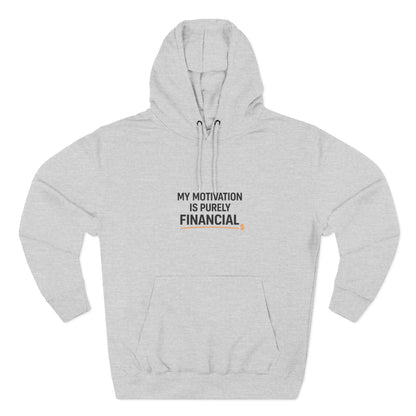 My Motivation Is Purely Financial Hoodie – Funny Unisex Hoodie for Men & Women