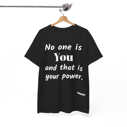 Inspirational “No One Is You and That Is Your Power” T-Shirt – Positive Message Tee Printify