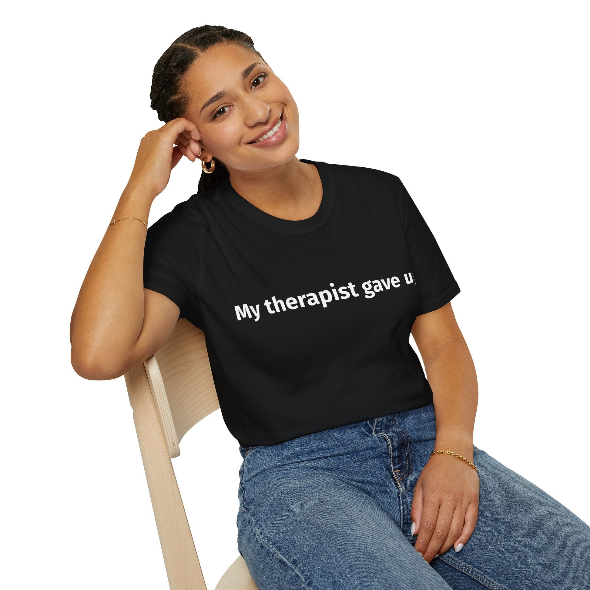 My Therapist Gave Up” Funny Graphic T-Shirt Printify