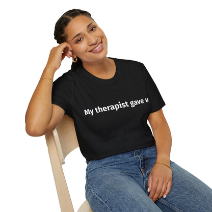 My Therapist Gave Up” Funny Graphic T-Shirt Printify