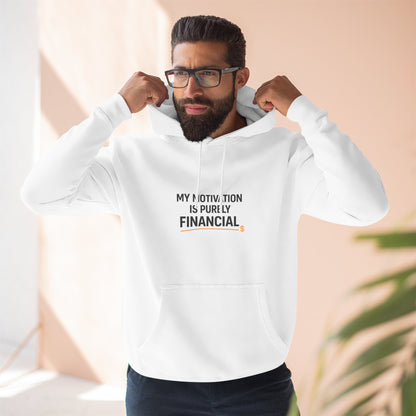My Motivation Is Purely Financial Hoodie – Funny Unisex Hoodie for Men & Women