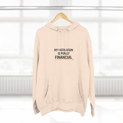 My Motivation Is Purely Financial Hoodie – Funny Unisex Hoodie for Men & Women
