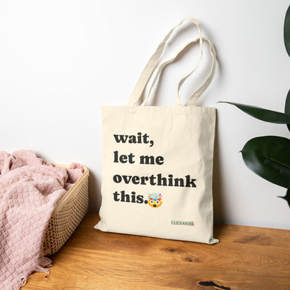 "Wait, Let Me Overthink This" Tote Bag Funny Reusable Shopper Bag Printify