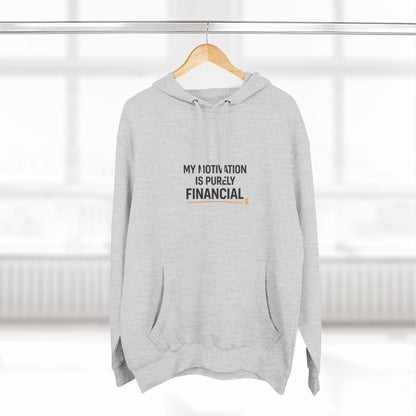 My Motivation Is Purely Financial Hoodie – Funny Unisex Hoodie for Men & Women