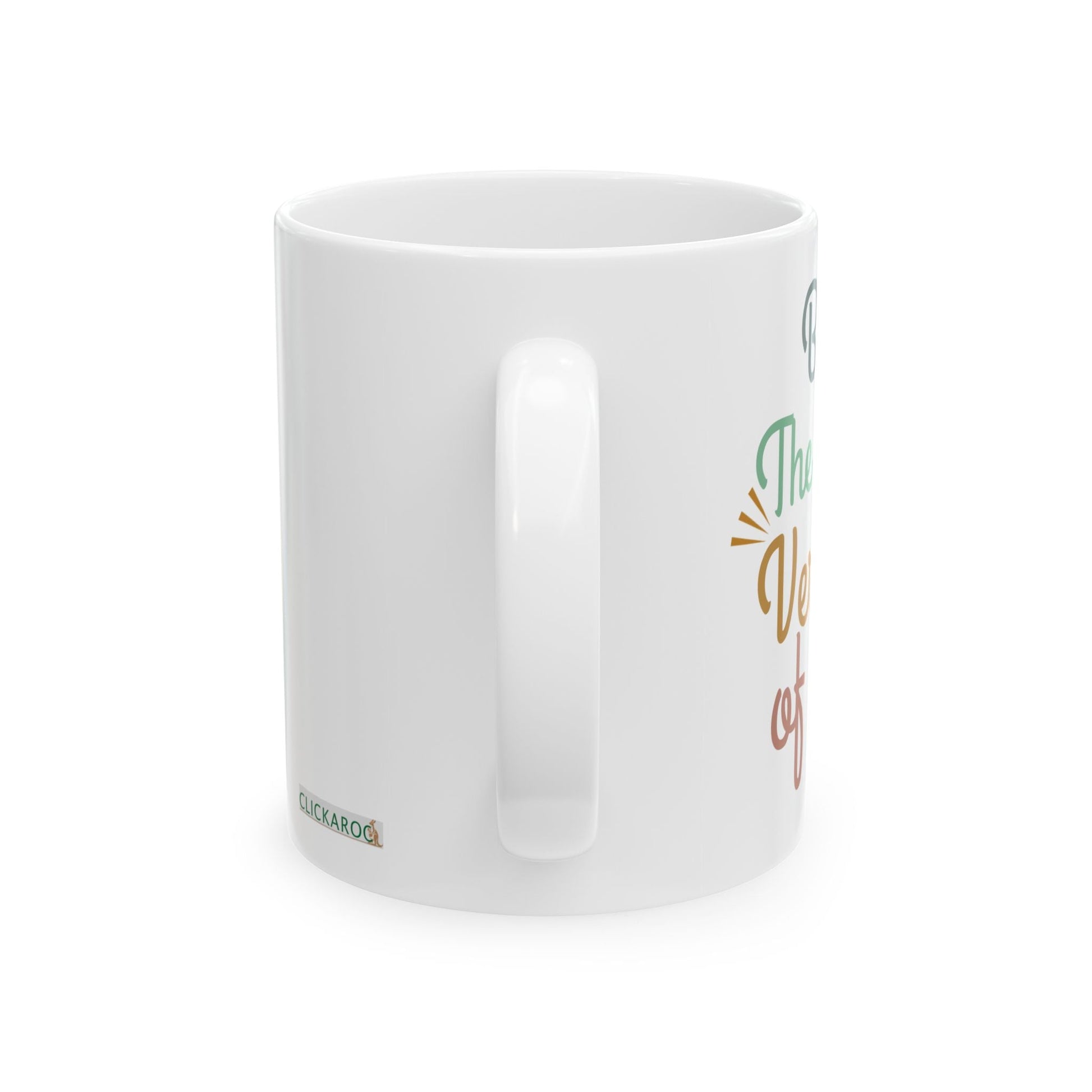 Be The Very Best Version of You” Ceramic Mug – Inspirational Coffee Cup Printify
