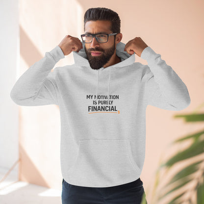 My Motivation Is Purely Financial Hoodie – Funny Unisex Hoodie for Men & Women