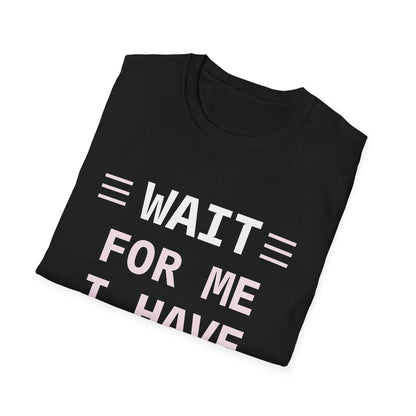 “Wait For Me I Have Little Legs” T-Shirt – Funny Cute Quote Tee Printify